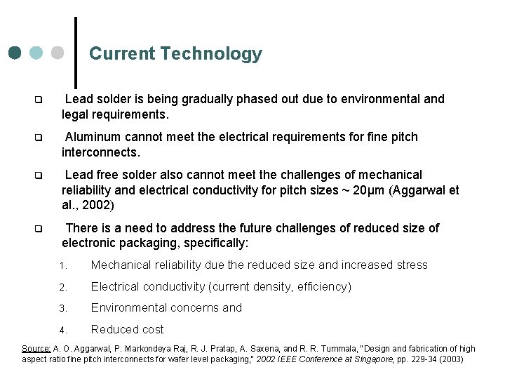 Current Technology q Lead solder is being gradually phased out due to environmental and