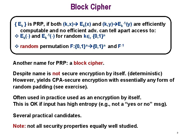 Block Cipher { Ek } is PRP, if both (k, x) Ek(x) and (k,