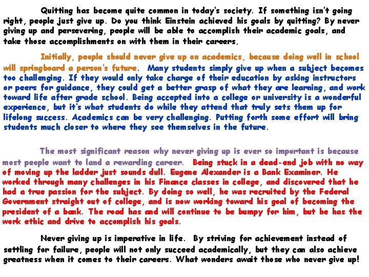 Quitting has become quite common in today’s society. If something isn’t going right, people