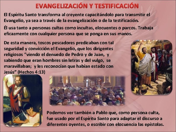 EVANGELIZACIÓN Y TESTIFICACIÓN El Espíritu Santo transforma al creyente capacitándolo para transmitir el Evangelio,