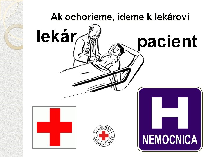 Ak ochorieme, ideme k lekárovi lekár pacient 