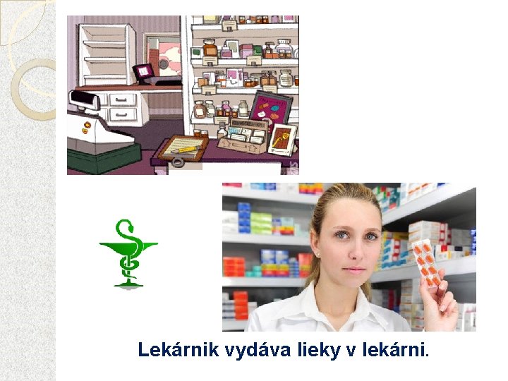 Lekárnik vydáva lieky v lekárni. 