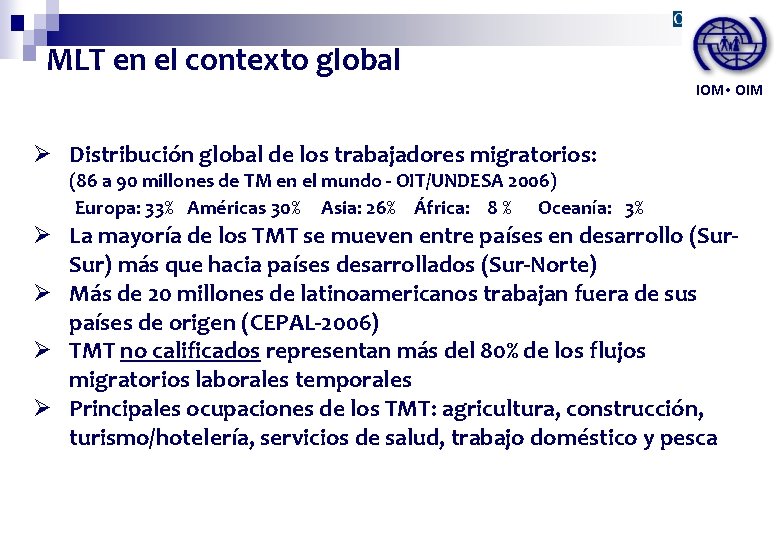 MLT en el contexto global IOM • OIM Ø Distribución global de los trabajadores