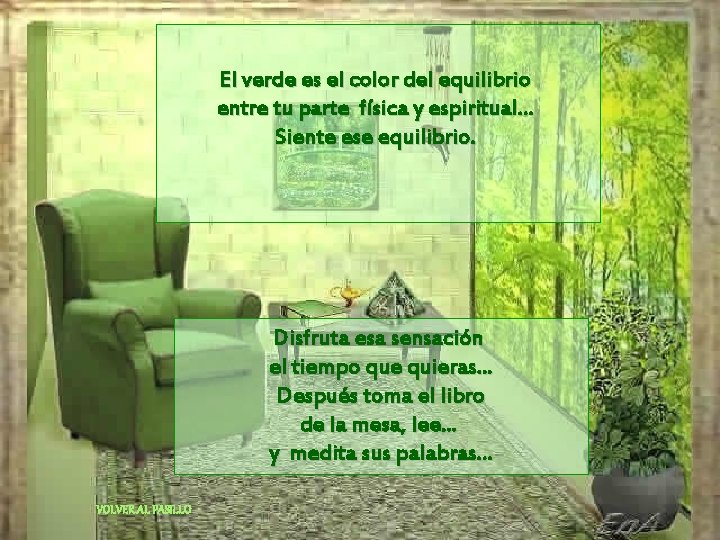 El verde es el color del equilibrio entre tu parte física y espiritual. .