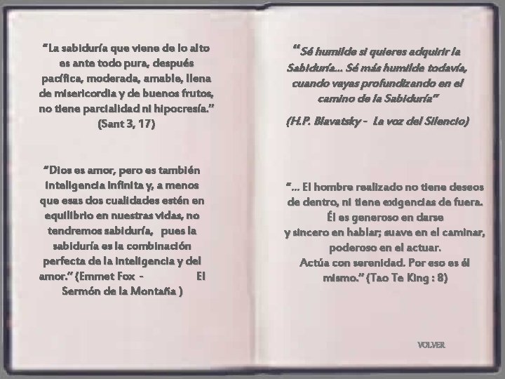 “La sabiduría que viene de lo alto es ante todo pura, después pacífica, moderada,