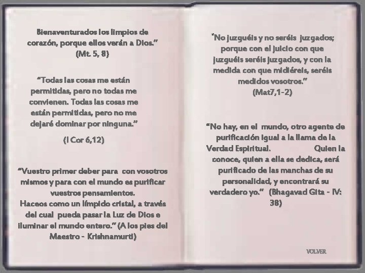 Bienaventurados limpios de corazón, porque ellos verán a Dios. ” (Mt. 5, 8) “Todas