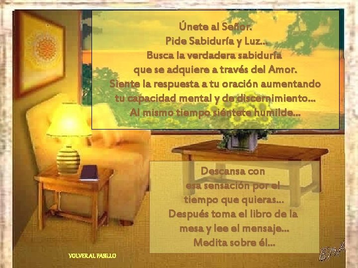 Únete al Señor. Pide Sabiduría y Luz. . . Busca la verdadera sabiduría que