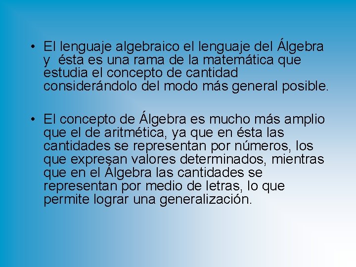  • El lenguaje algebraico el lenguaje del Álgebra y ésta es una rama