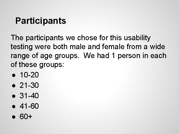 Participants The participants we chose for this usability testing were both male and female