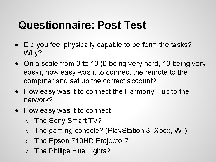 Questionnaire: Post Test ● Did you feel physically capable to perform the tasks? Why?