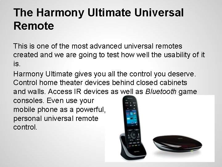 The Harmony Ultimate Universal Remote This is one of the most advanced universal remotes