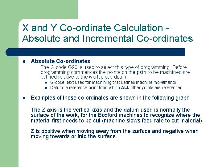 X and Y Co-ordinate Calculation Absolute and Incremental Co-ordinates l Absolute Co-ordinates – The