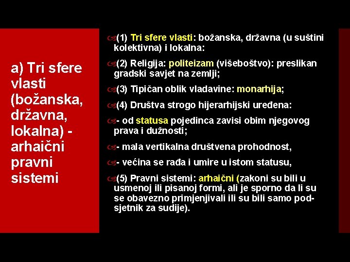  (1) Tri sfere vlasti: božanska, državna (u suštini kolektivna) i lokalna: a) Tri