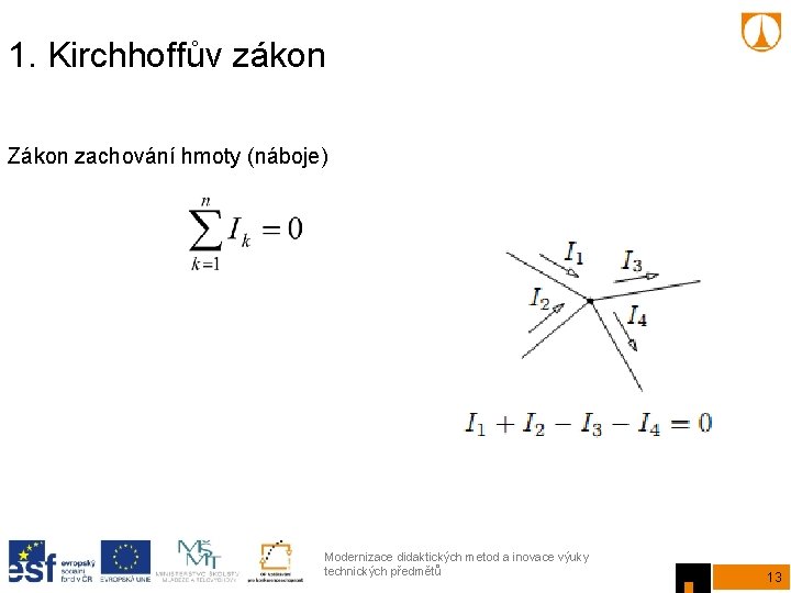 1. Kirchhoffův zákon Zákon zachování hmoty (náboje) Modernizace didaktických metod a inovace výuky technických