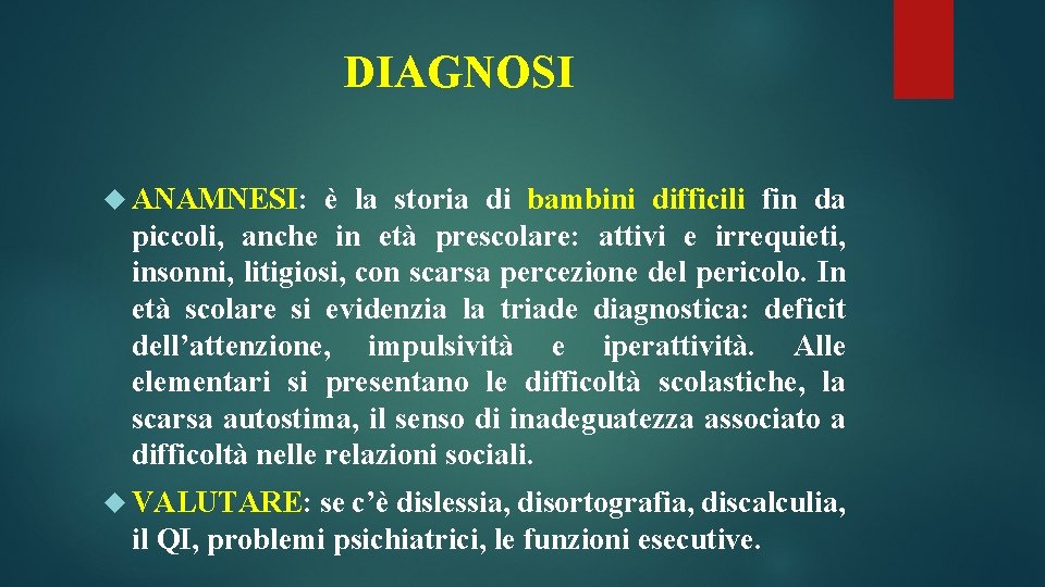 DIAGNOSI ANAMNESI: è la storia di bambini difficili fin da piccoli, anche in età DIAGNOSI ANAMNESI: è la storia di bambini difficili fin da piccoli, anche in età
