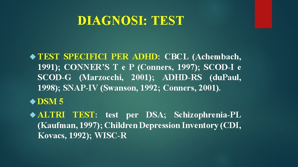 DIAGNOSI: TEST SPECIFICI PER ADHD: CBCL (Achembach, 1991); CONNER’S T e P (Conners, 1997); DIAGNOSI: TEST SPECIFICI PER ADHD: CBCL (Achembach, 1991); CONNER’S T e P (Conners, 1997);