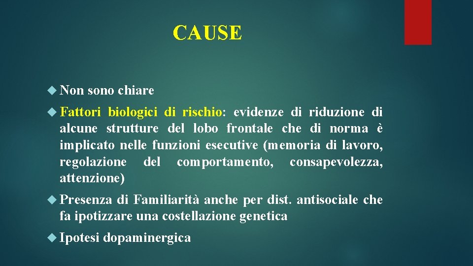 CAUSE Non sono chiare Fattori biologici di rischio: evidenze di riduzione di alcune strutture CAUSE Non sono chiare Fattori biologici di rischio: evidenze di riduzione di alcune strutture
