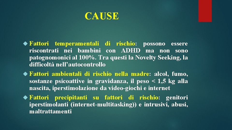 CAUSE Fattori temperamentali di rischio: possono essere riscontrati nei bambini con ADHD ma non CAUSE Fattori temperamentali di rischio: possono essere riscontrati nei bambini con ADHD ma non