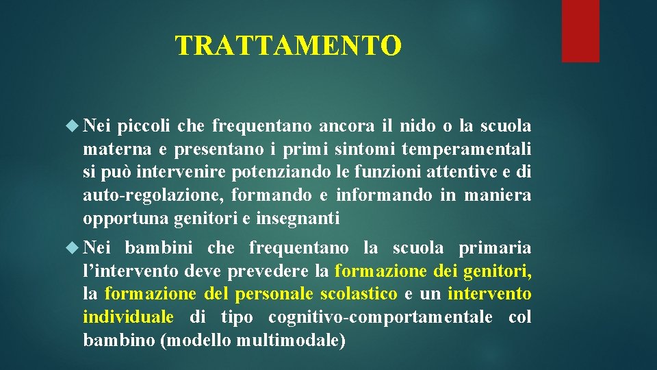 TRATTAMENTO Nei piccoli che frequentano ancora il nido o la scuola materna e presentano TRATTAMENTO Nei piccoli che frequentano ancora il nido o la scuola materna e presentano