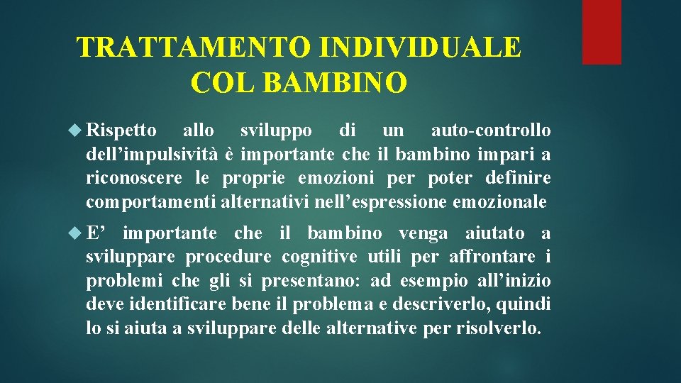 TRATTAMENTO INDIVIDUALE COL BAMBINO Rispetto allo sviluppo di un auto-controllo dell’impulsività è importante che TRATTAMENTO INDIVIDUALE COL BAMBINO Rispetto allo sviluppo di un auto-controllo dell’impulsività è importante che