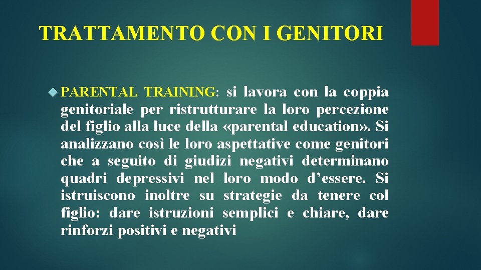 TRATTAMENTO CON I GENITORI PARENTAL TRAINING: si lavora con la coppia genitoriale per ristrutturare TRATTAMENTO CON I GENITORI PARENTAL TRAINING: si lavora con la coppia genitoriale per ristrutturare