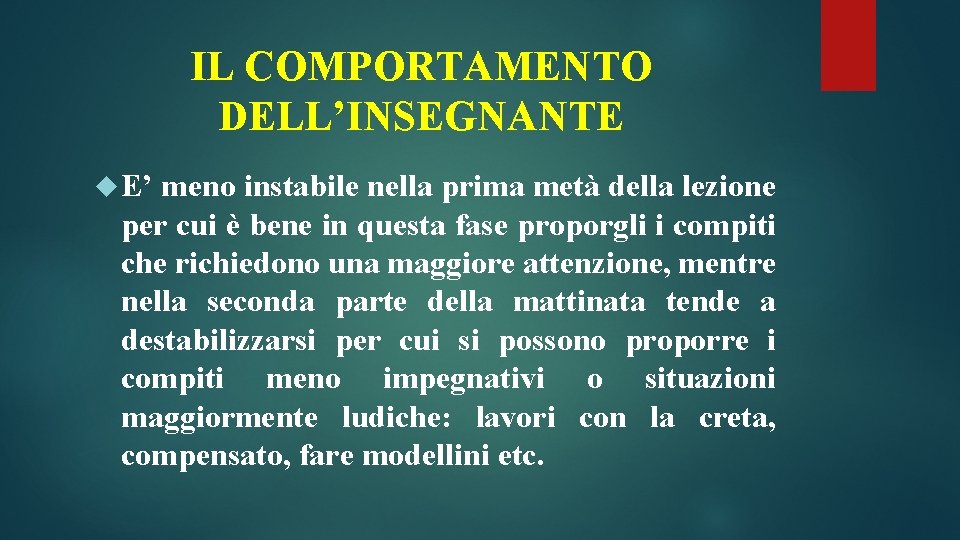 IL COMPORTAMENTO DELL’INSEGNANTE E’ meno instabile nella prima metà della lezione per cui è IL COMPORTAMENTO DELL’INSEGNANTE E’ meno instabile nella prima metà della lezione per cui è