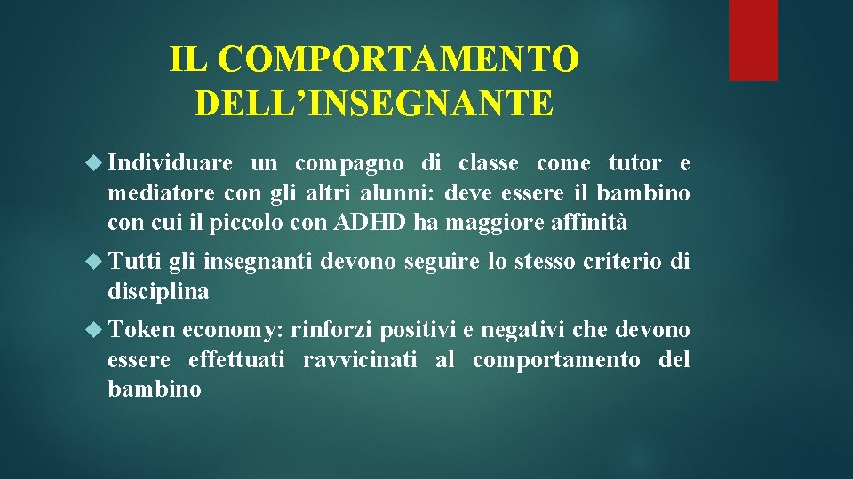 IL COMPORTAMENTO DELL’INSEGNANTE Individuare un compagno di classe come tutor e mediatore con gli IL COMPORTAMENTO DELL’INSEGNANTE Individuare un compagno di classe come tutor e mediatore con gli