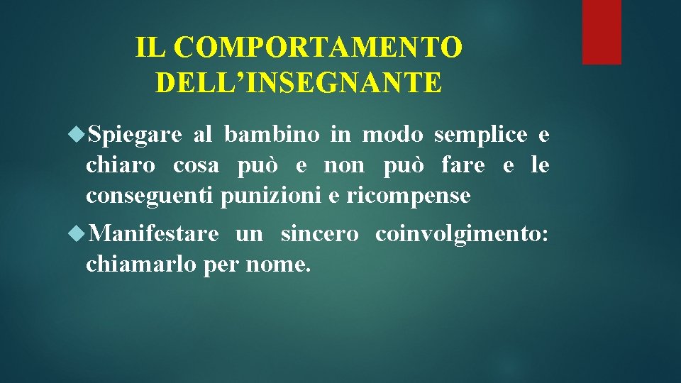 IL COMPORTAMENTO DELL’INSEGNANTE Spiegare al bambino in modo semplice e chiaro cosa può e IL COMPORTAMENTO DELL’INSEGNANTE Spiegare al bambino in modo semplice e chiaro cosa può e