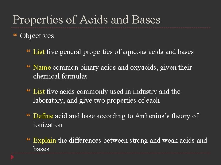 Properties of Acids and Bases Objectives List five general properties of aqueous acids and