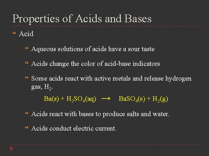 Properties of Acids and Bases Acid Aqueous solutions of acids have a sour taste