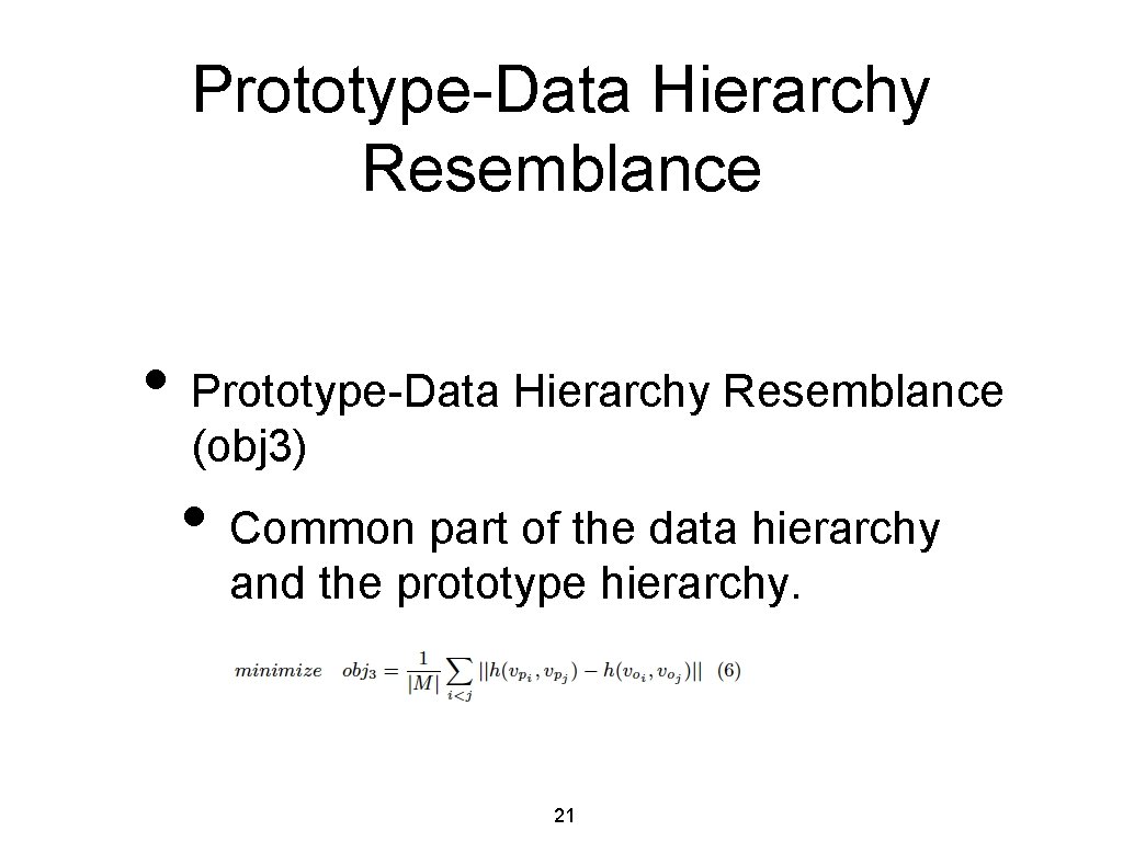 Prototype-Data Hierarchy Resemblance • Prototype-Data Hierarchy Resemblance (obj 3) • Common part of the