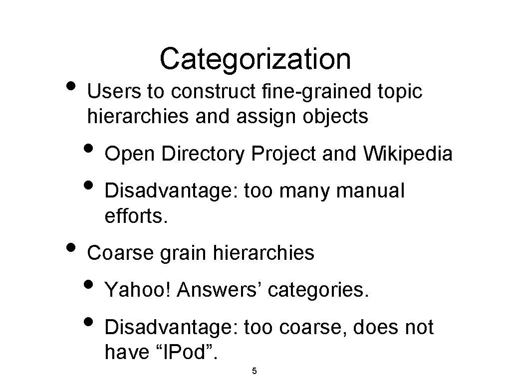 Categorization • Users to construct fine-grained topic hierarchies and assign objects • Open Directory