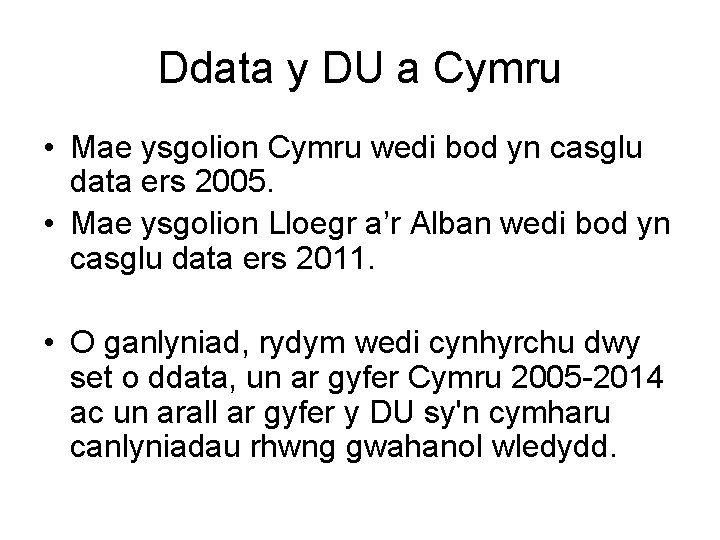 Ddata y DU a Cymru • Mae ysgolion Cymru wedi bod yn casglu data