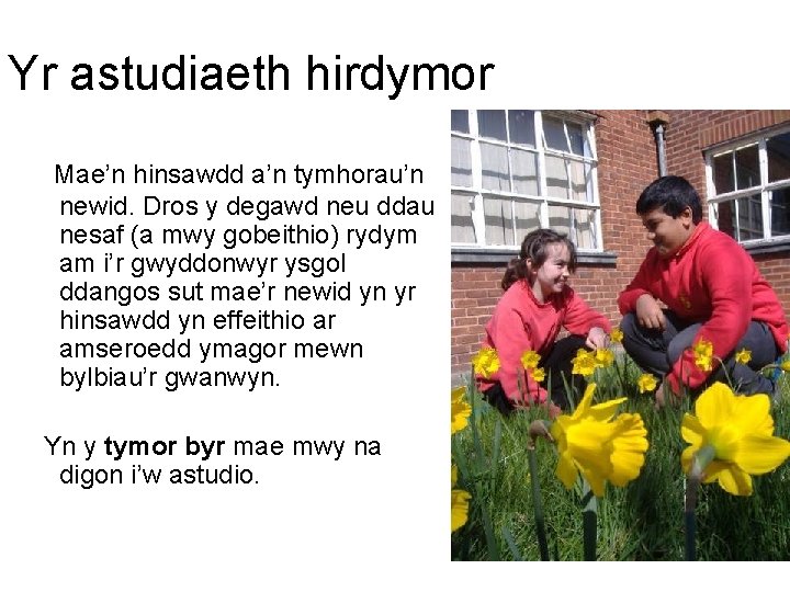 Yr astudiaeth hirdymor Mae’n hinsawdd a’n tymhorau’n newid. Dros y degawd neu ddau nesaf