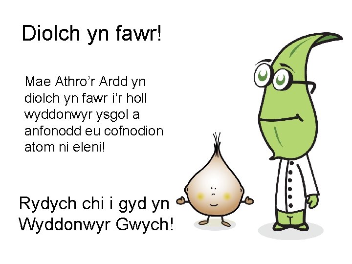 Diolch yn fawr! Mae Athro’r Ardd yn diolch yn fawr i’r holl wyddonwyr ysgol