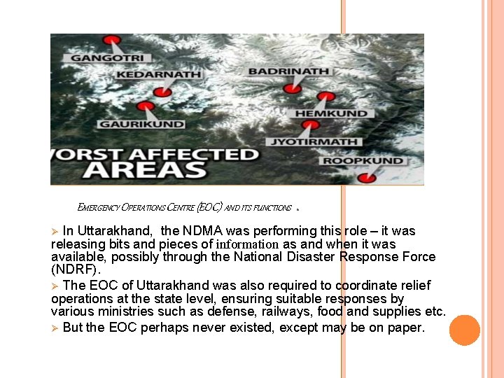 EMERGENCY OPERATIONS CENTRE (EOC) AND ITS FUNCTIONS. In Uttarakhand, the NDMA was performing this