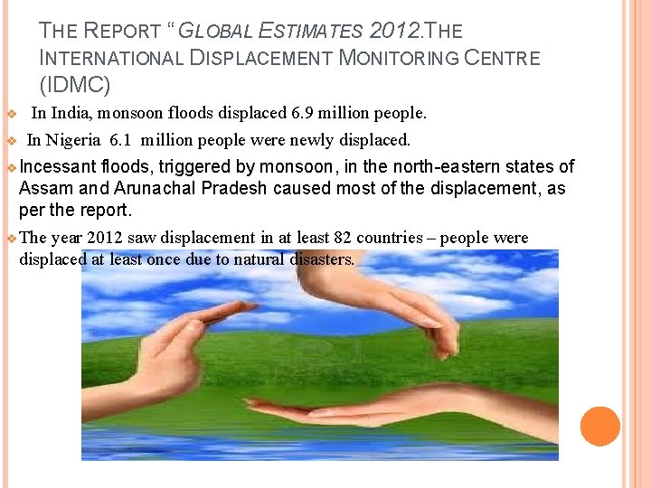 THE REPORT “ GLOBAL ESTIMATES 2012. THE INTERNATIONAL DISPLACEMENT MONITORING CENTRE (IDMC) v v