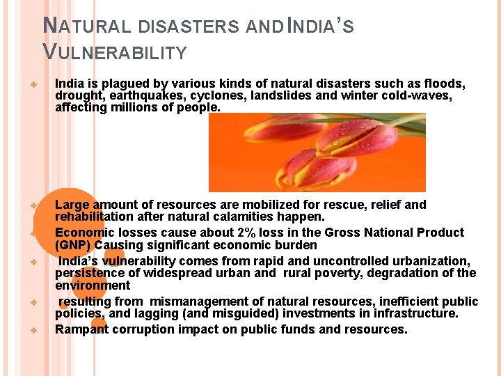 NATURAL DISASTERS AND INDIA’S VULNERABILITY v India is plagued by various kinds of natural