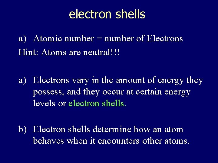 electron shells a) Atomic number = number of Electrons Hint: Atoms are neutral!!! a)
