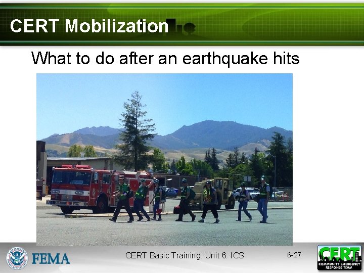 CERT Mobilization What to do after an earthquake hits CERT Basic Training, Unit 6: