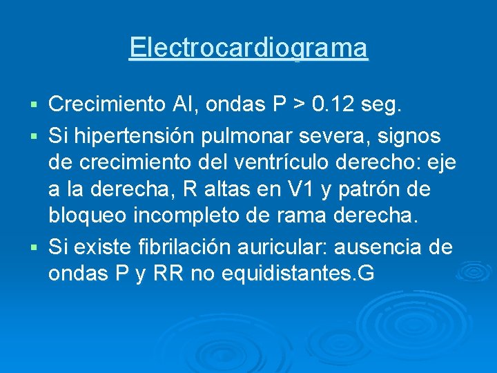 Electrocardiograma Crecimiento AI, ondas P > 0. 12 seg. § Si hipertensión pulmonar severa,