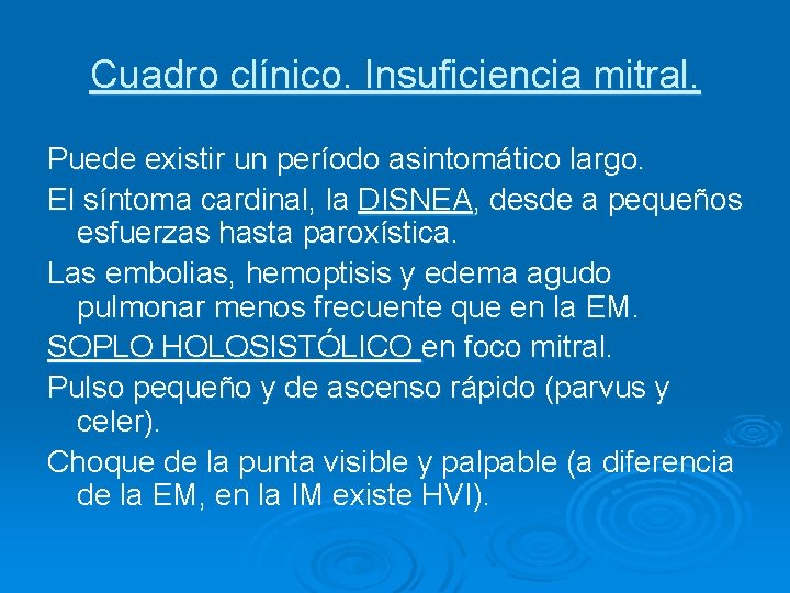 Cuadro clínico. Insuficiencia mitral. Puede existir un período asintomático largo. El síntoma cardinal, la