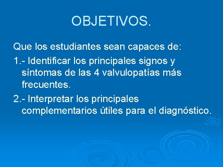 OBJETIVOS. Que los estudiantes sean capaces de: 1. - Identificar los principales signos y