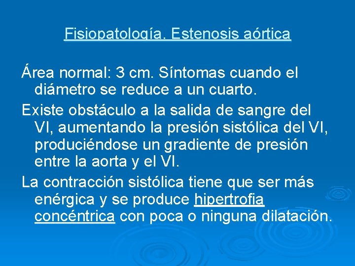 Fisiopatología. Estenosis aórtica Área normal: 3 cm. Síntomas cuando el diámetro se reduce a