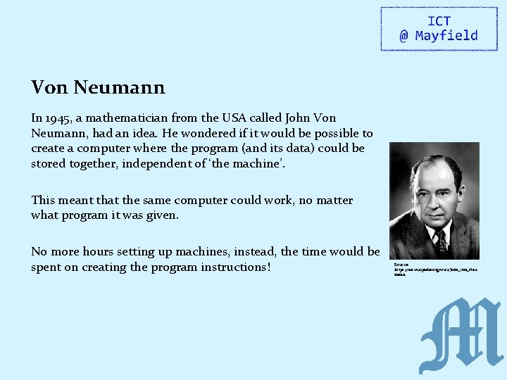 Von Neumann In 1945, a mathematician from the USA called John Von Neumann, had