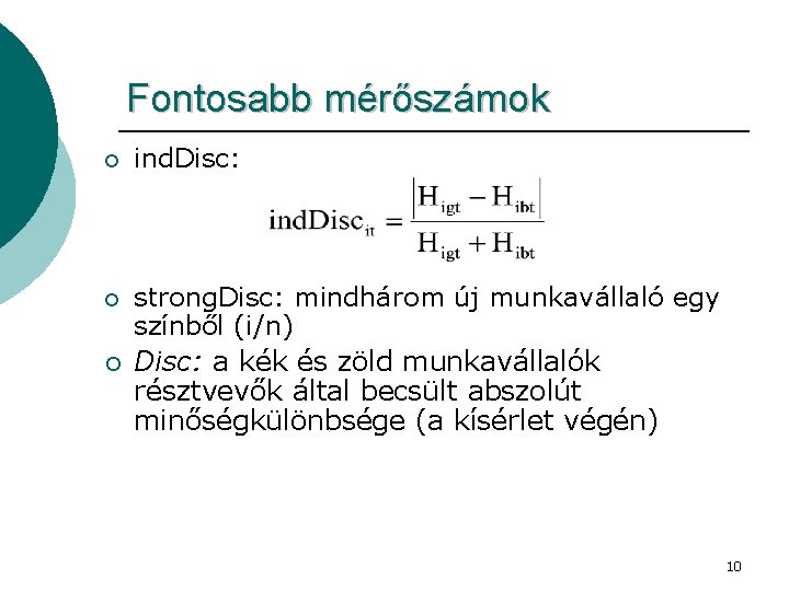 Fontosabb mérőszámok ¡ ind. Disc: ¡ strong. Disc: mindhárom új munkavállaló egy színből (i/n)