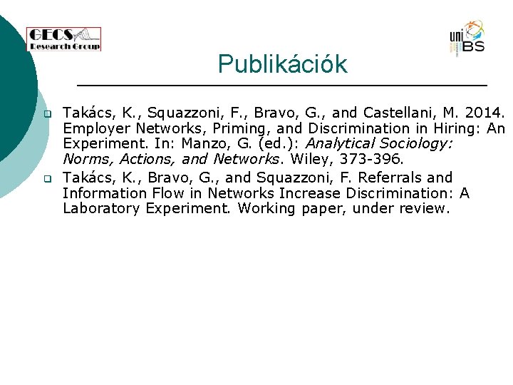 Publikációk q q Takács, K. , Squazzoni, F. , Bravo, G. , and Castellani,