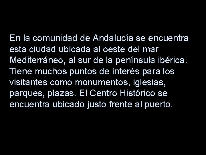 En la comunidad de Andalucía se encuentra esta ciudad ubicada al oeste del mar