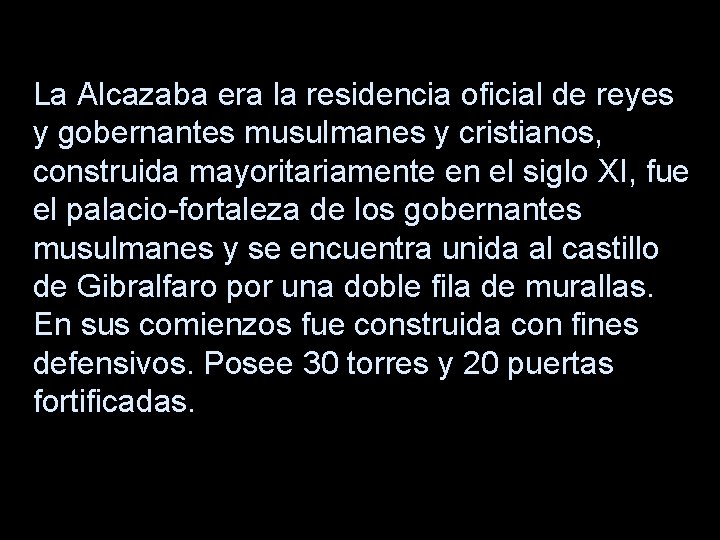 La Alcazaba era la residencia oficial de reyes y gobernantes musulmanes y cristianos, construida