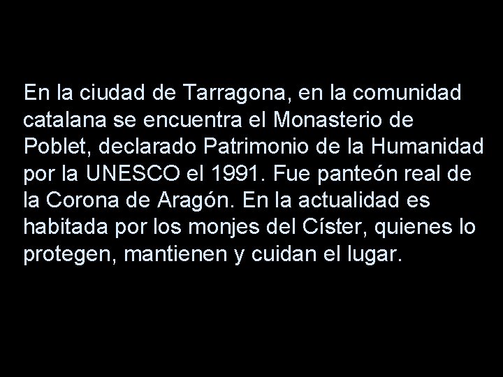 En la ciudad de Tarragona, en la comunidad catalana se encuentra el Monasterio de